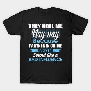 They Call Me nay nay Because Partner In Crime T-Shirt